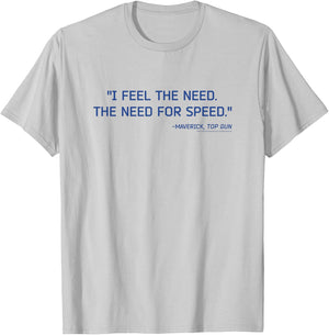 Top Gun I Feel The Need The Need for Speed Text Action Movie T-Shirt - T-Shirt | Ash