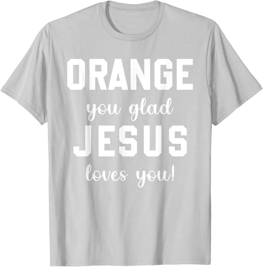 Orange Jesus you glad loves you T-Shirt - T-Shirt | Ash