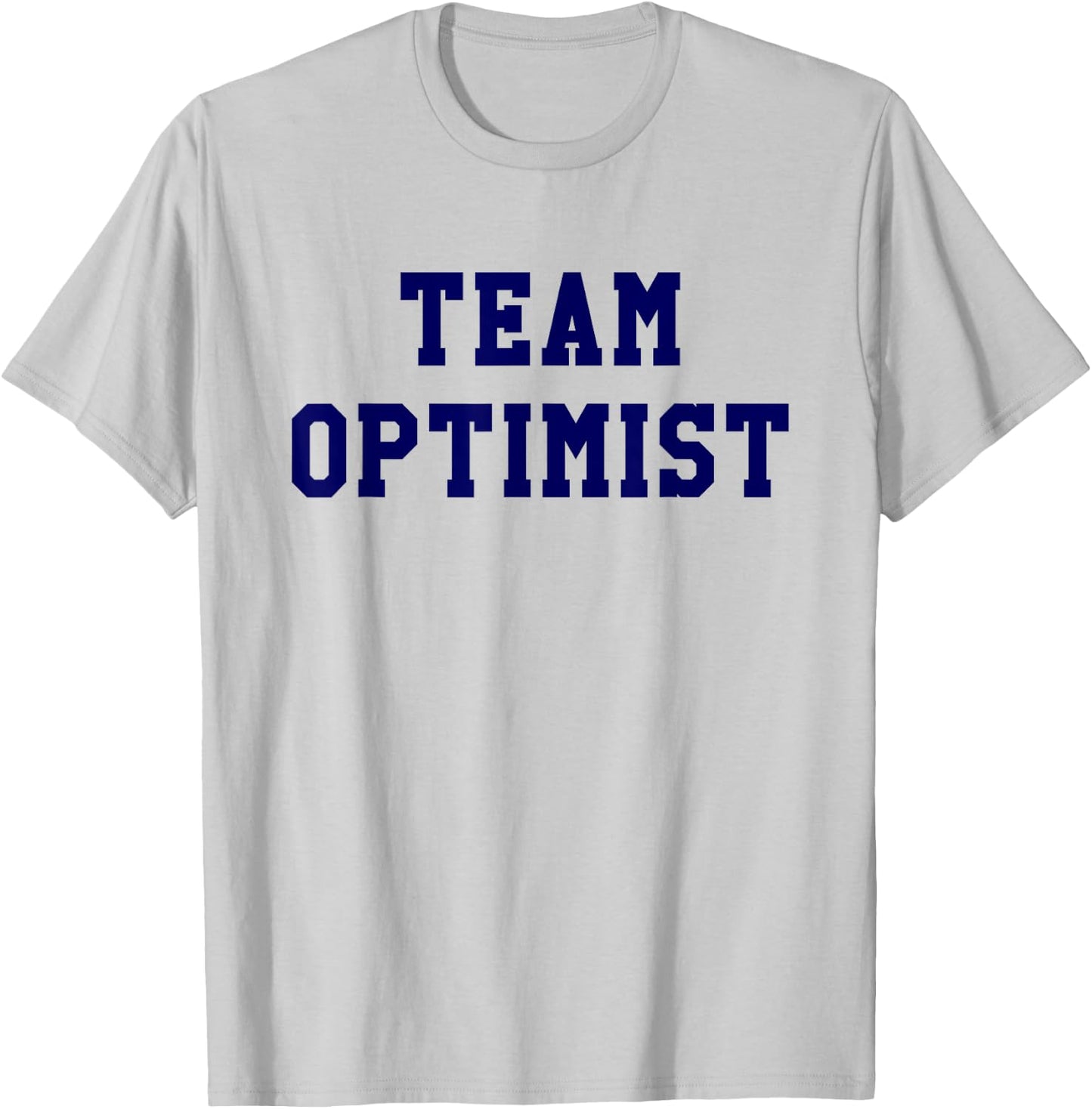 Team Optimist Think Positive Inspirational Shirt T-Shirt - T-Shirt | Ash