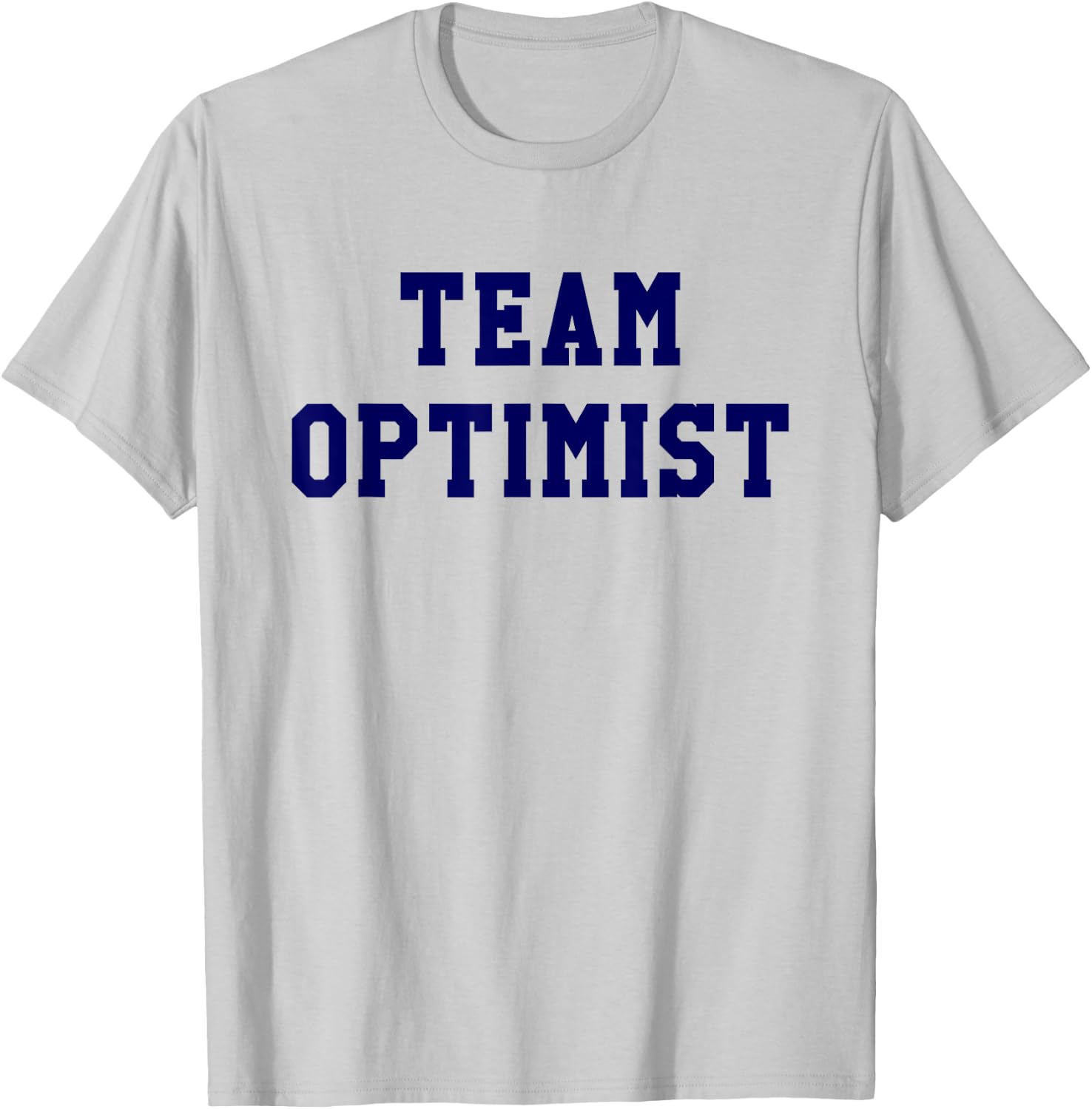 Team Optimist Think Positive Inspirational Shirt T-Shirt - T-Shirt | Ash