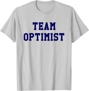 Team Optimist Think Positive Inspirational Shirt T-Shirt - T-Shirt | Ash