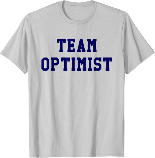 Team Optimist Think Positive Inspirational Shirt T-Shirt - T-Shirt | Ash