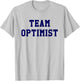 Team Optimist Think Positive Inspirational Shirt T-Shirt - T-Shirt | Ash