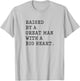 Father’s Day Raised By A Great Man With A Big Heart T-Shirt - T-Shirt | Ash