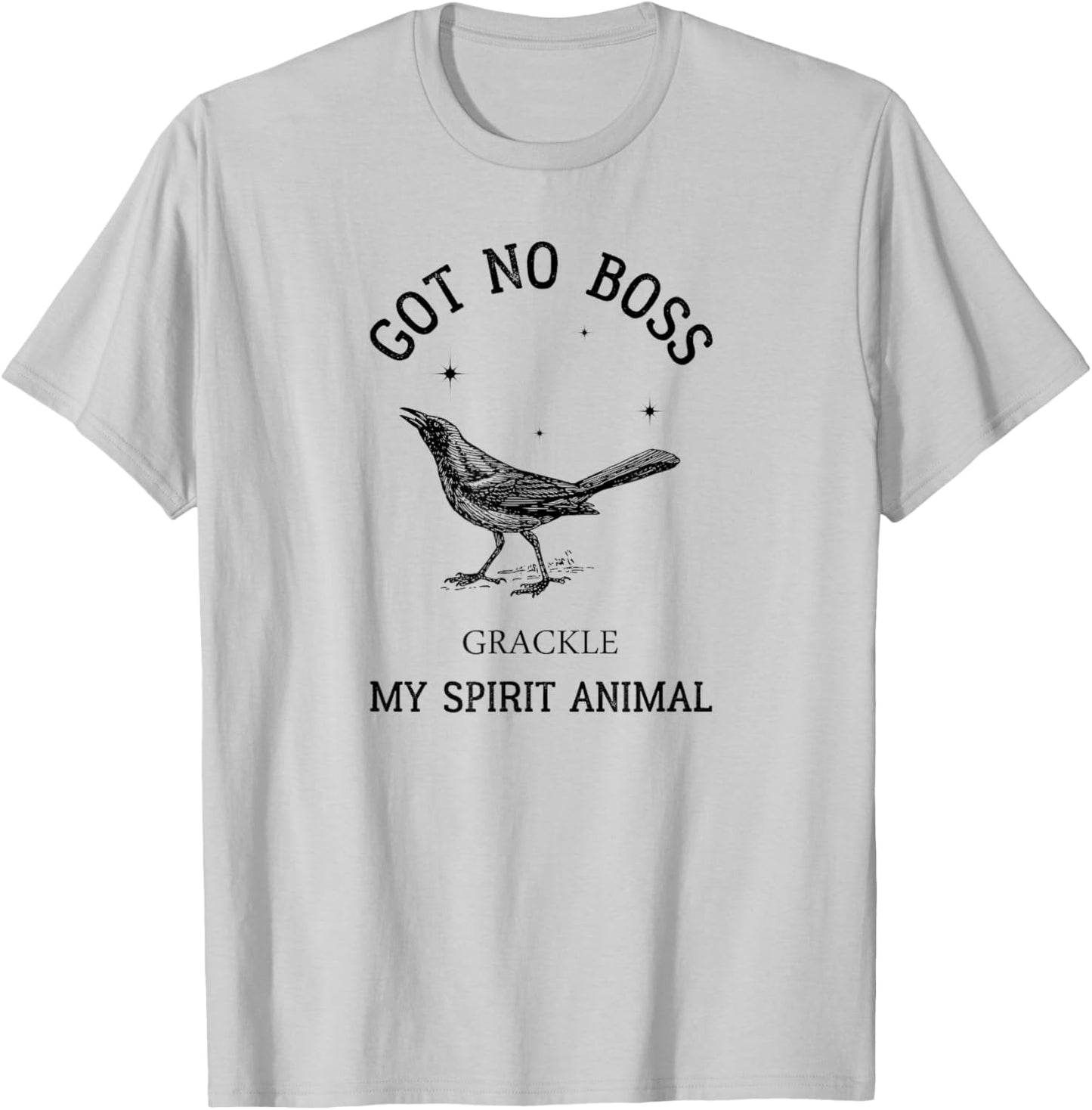 Grackle got no boss - AUSTIN SPIRIT ANIMAL T-Shirt - T-Shirt | Ash