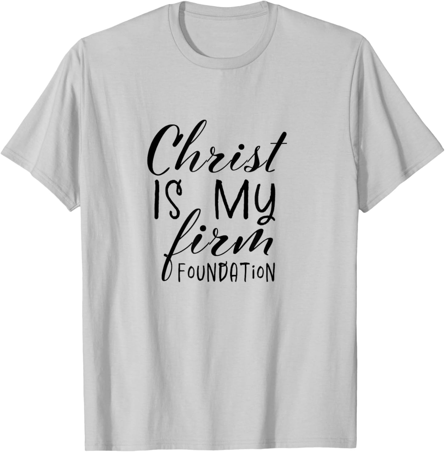 Christ Is My Foundation Slogan,Christian Clothing, Christian T-Shirt - T-Shirt | Ash