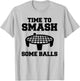 Time to Smash Some Balls! Funny Spike Ball T-Shirt - T-Shirt | Ash