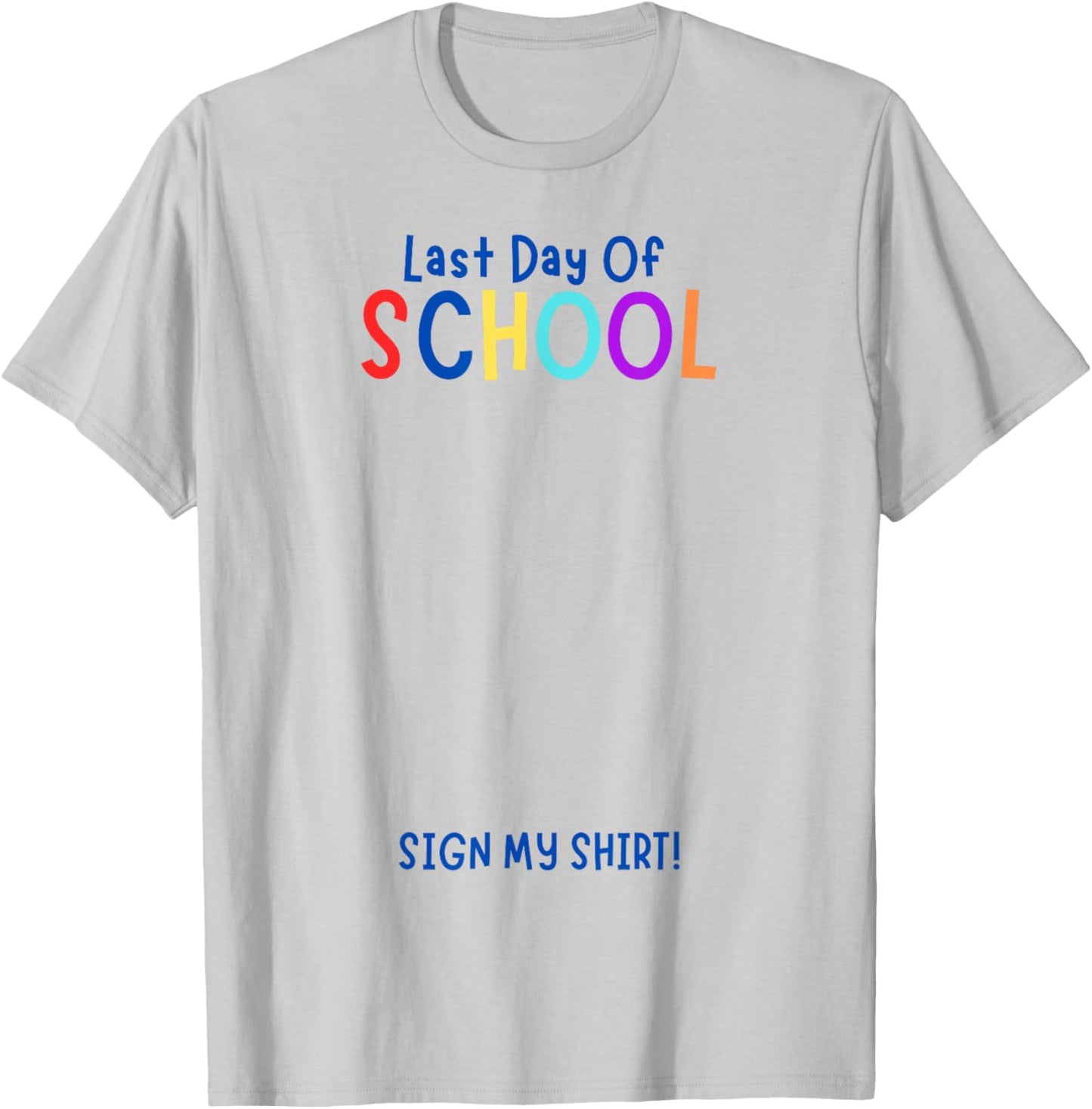 Sign My Shirt-Last Day Of School, End Of Year Gifts, Kids T-Shirt - T-Shirt | Ash