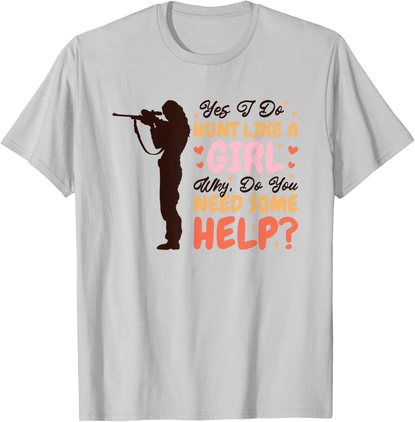 Yes I Do Hunt Like A Girl Why, Deer Hunter and Deer Hunting T-Shirt - T-Shirt | Ash