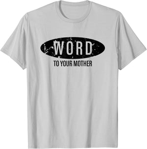 Word To Your Mother 90s style Vintage Distressed T-Shirt - T-Shirt | Ash