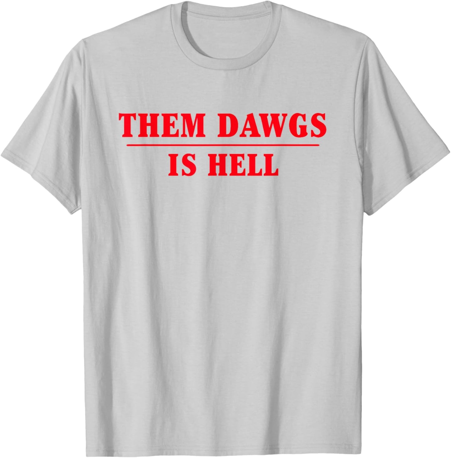 Them dawgs is hell T-Shirt - T-Shirt | Ash