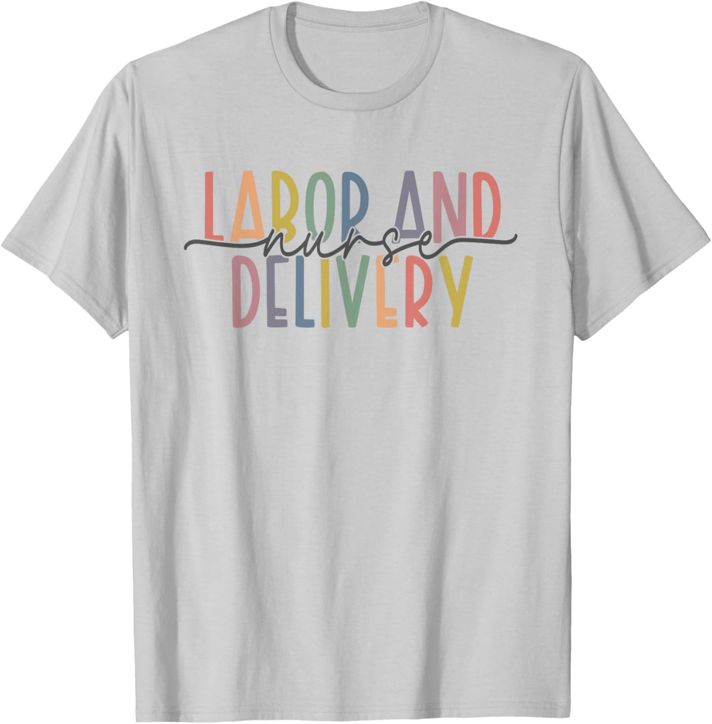 Labor and Delivery Nurse - L&D Nurse Appreciation T-Shirt - T-Shirt | Ash
