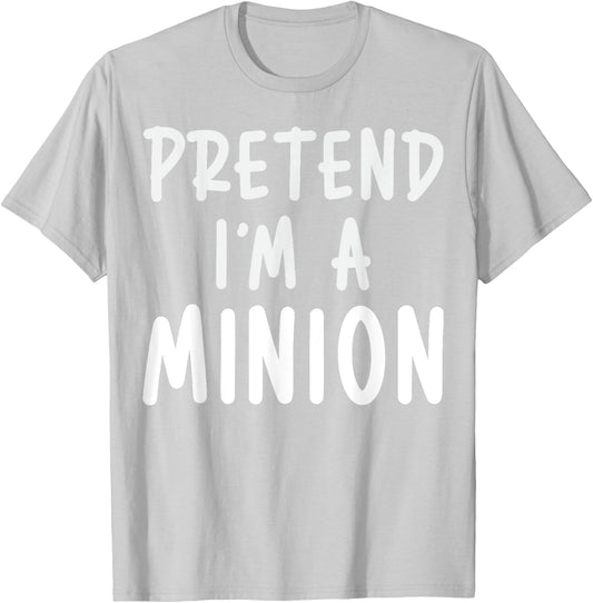 Pretend I'm A Minion Costume Party Funny Halloween Minion T-Shirt - T-Shirt | Ash