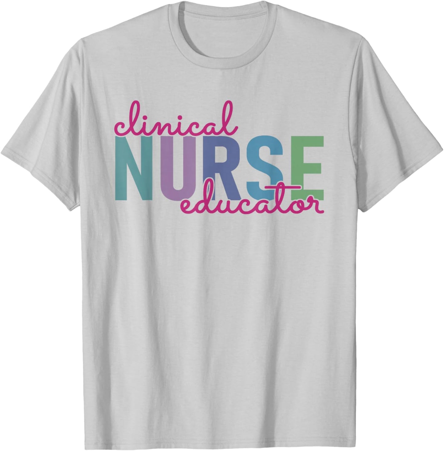 Clinical Nurse Educator Nursing Instructor Appreciation T-Shirt - T-Shirt | Ash