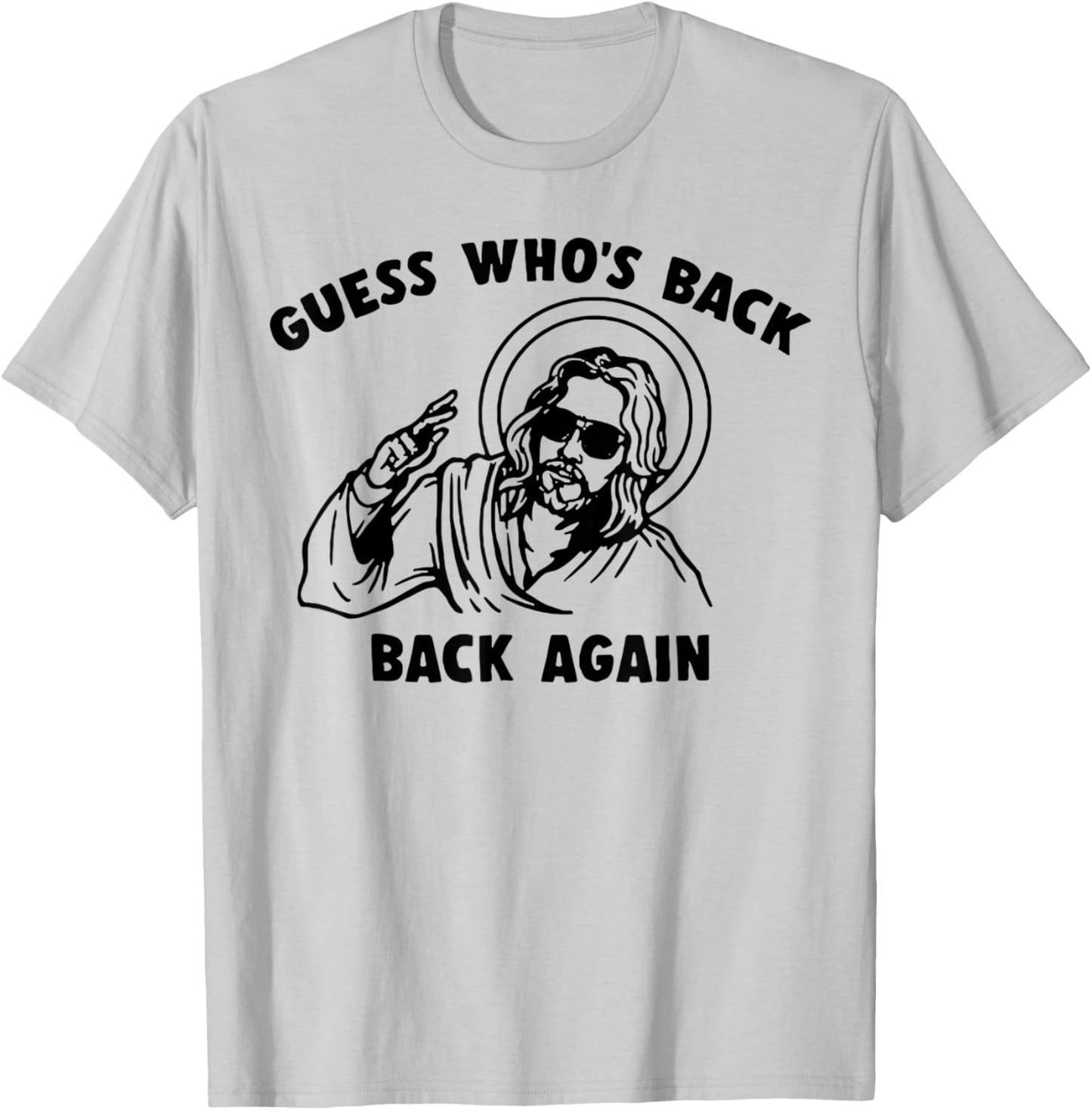 Guess Who's Back Back Again Jesus T-Shirt - T-Shirt | Ash