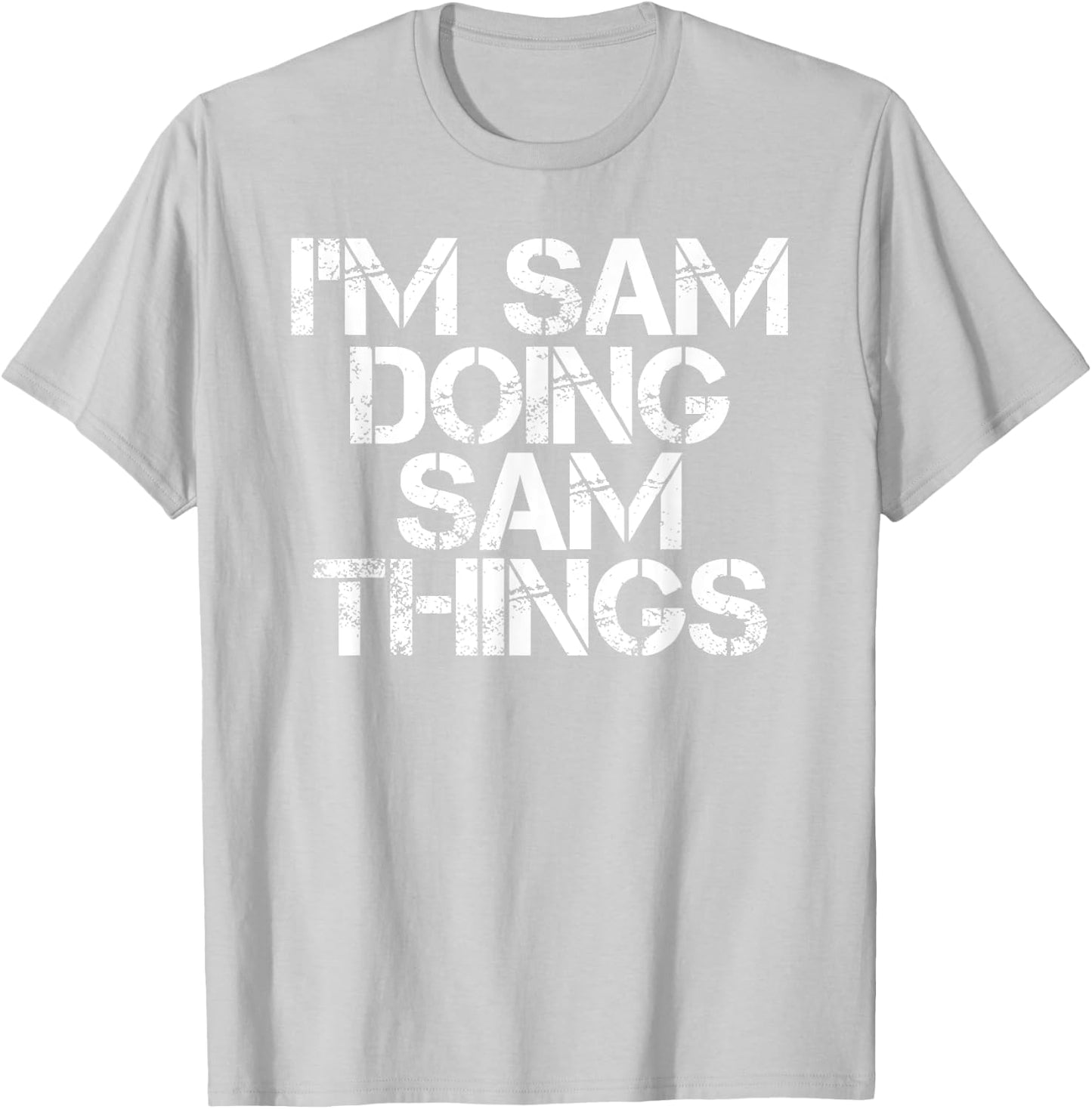 I'M SAM DOING SAM THINGS Funny Christmas Gift T-Shirt - T-Shirt | Ash