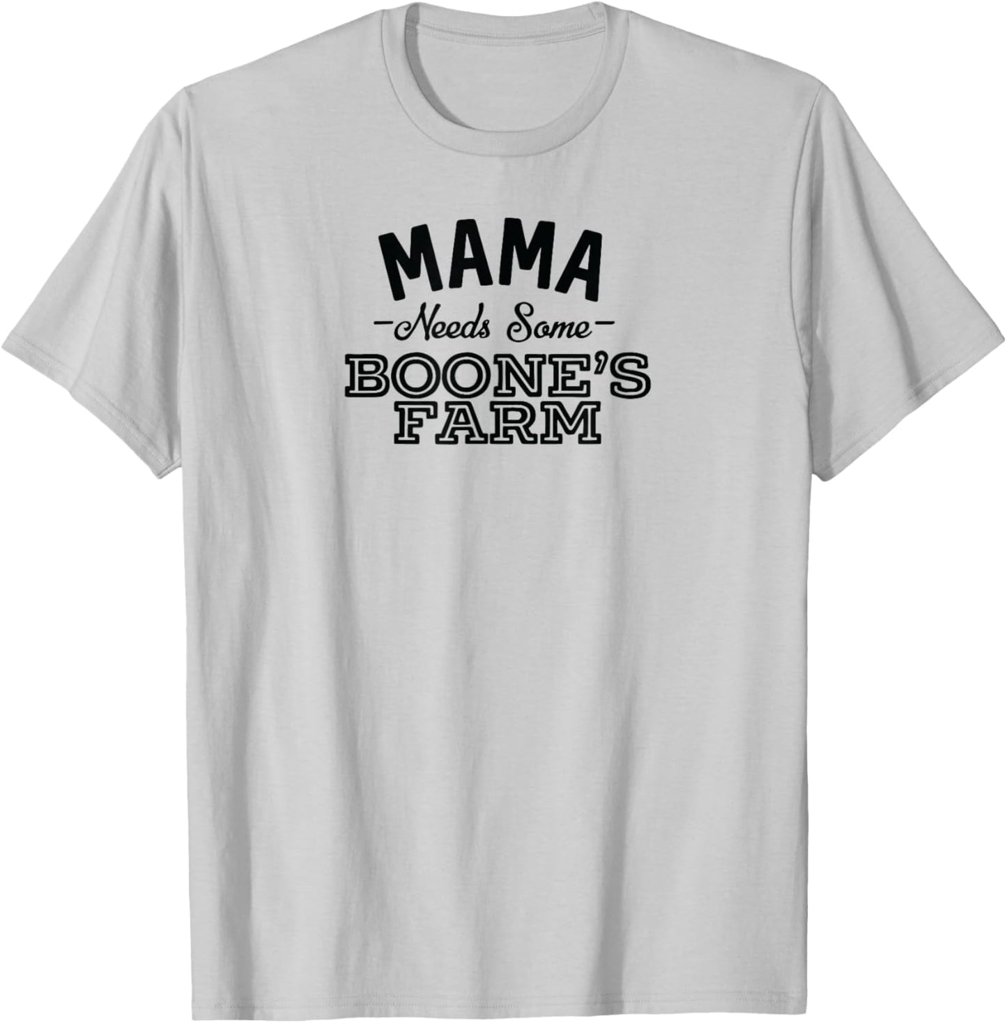 mother Needs a few Boone, Farm Funny Wine Alcohol product T-Shirt - T-Shirt | Ash