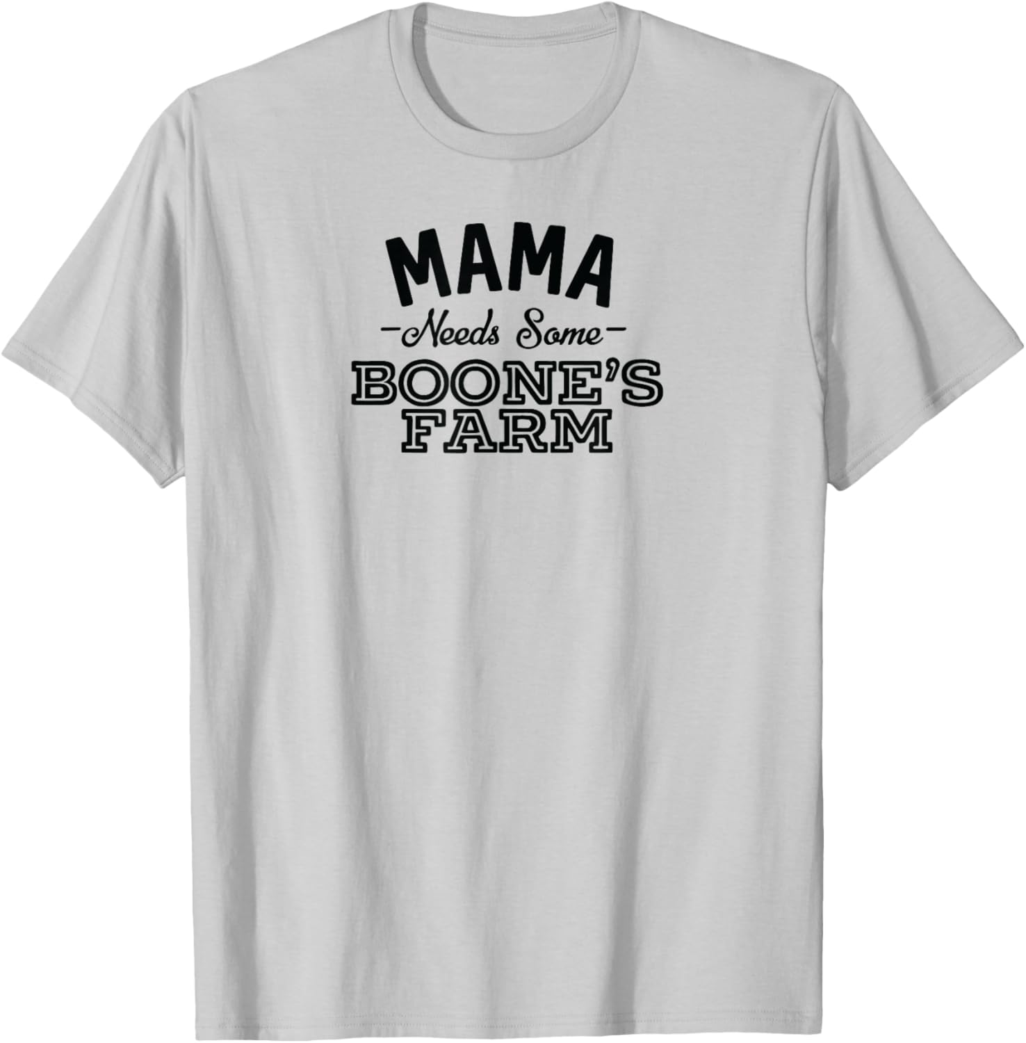mother Needs a few Boone, Farm Funny Wine Alcohol product T-Shirt - T-Shirt | Ash