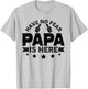 Have No fear Papa is Here Father's Day Papa is Here Grandpa T-Shirt - T-Shirt | Ash