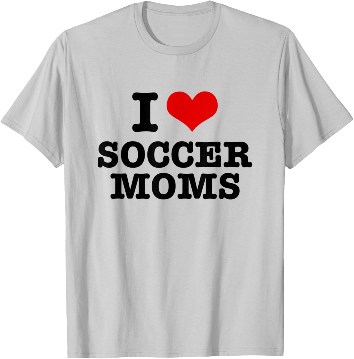 I Love Soccer Moms Heart T-Shirt - T-Shirt | Ash