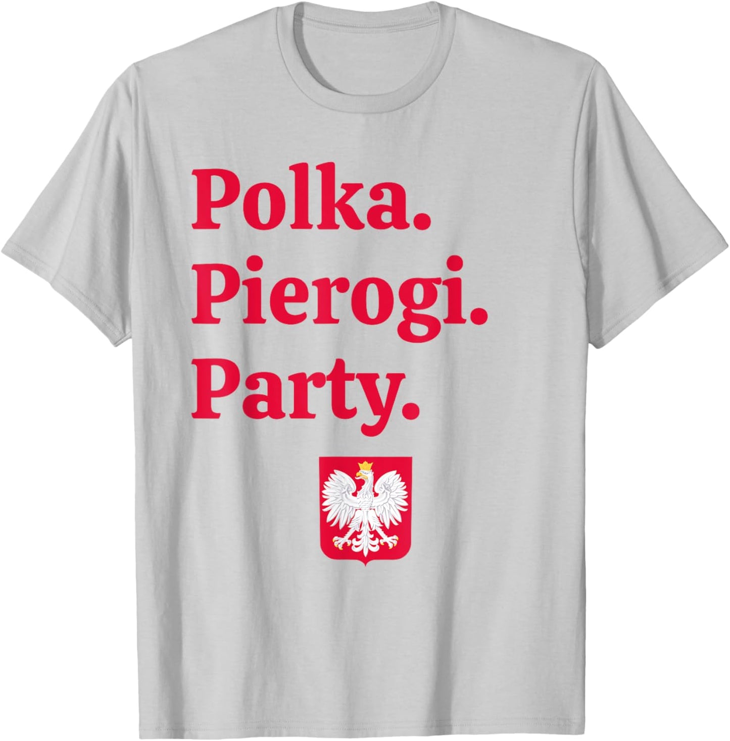 Polka. Pierogi. Party. – Dyngus Day 2025 Polish American T-Shirt - T-Shirt | Ash