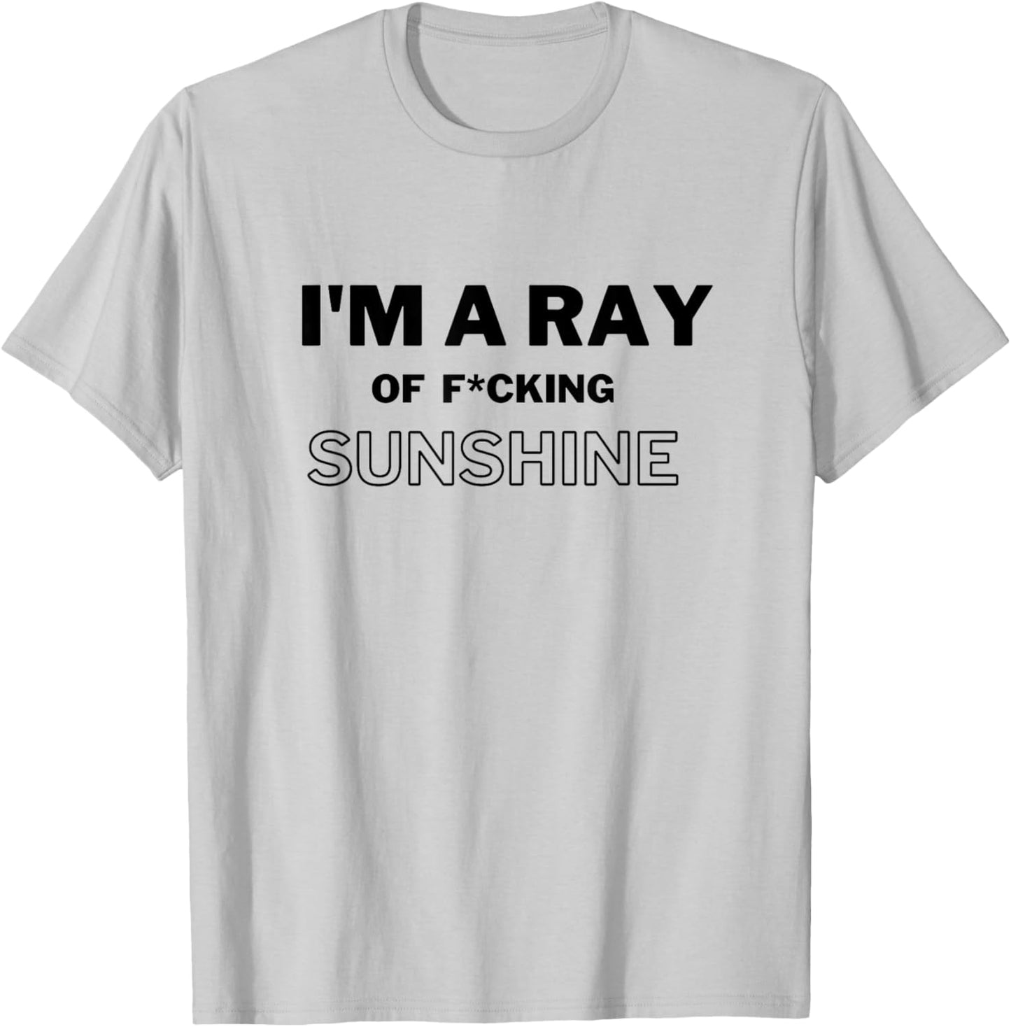 I'm a ray of f cking sunshine T-Shirt - T-Shirt | Ash