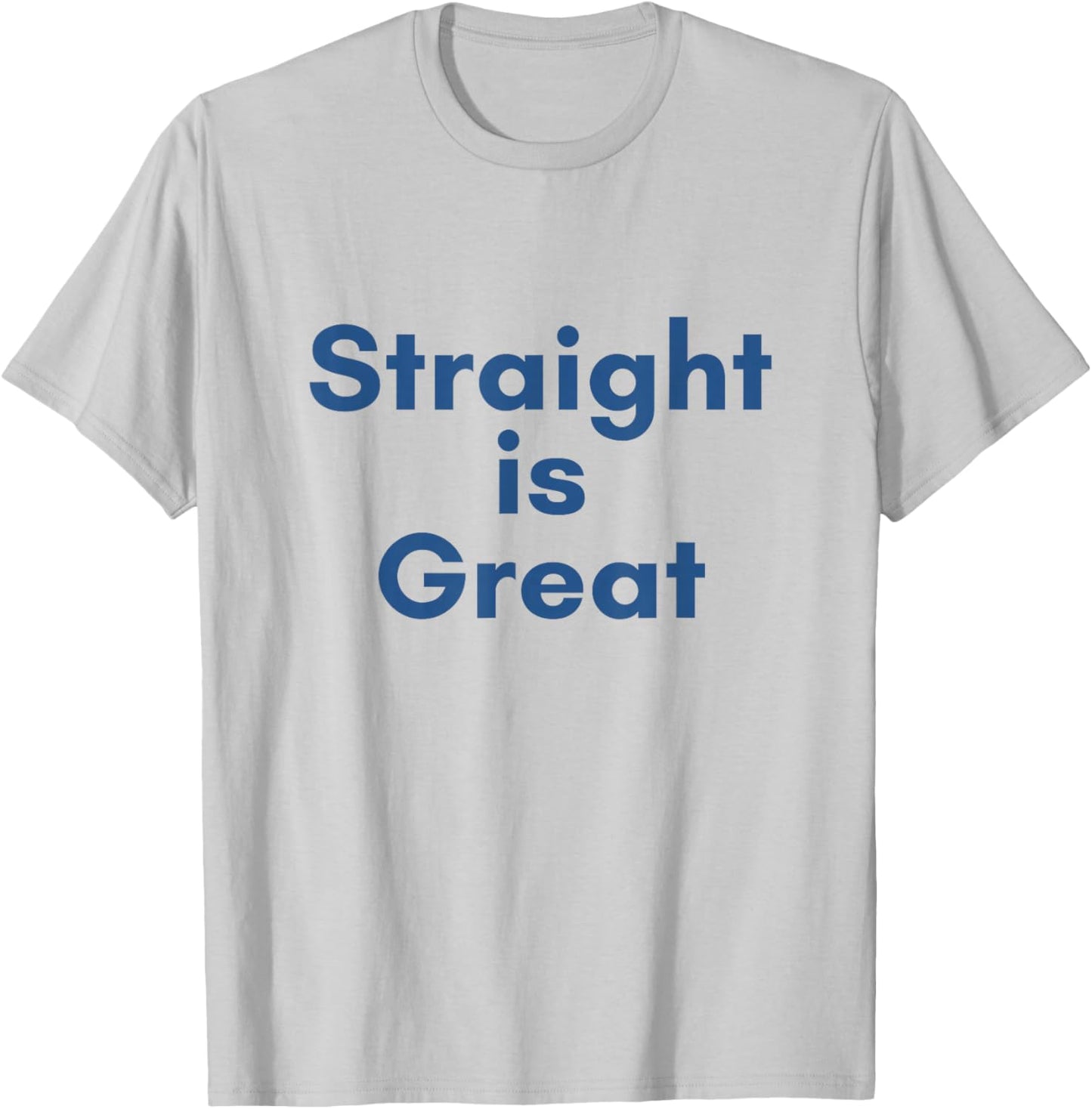 Straight is Great T-Shirt - T-Shirt | Ash