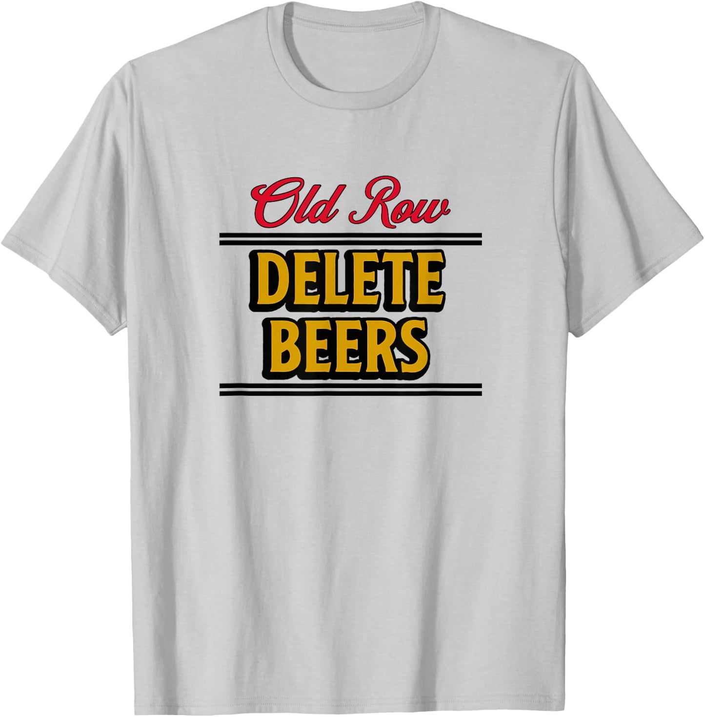 Old Row Delete Beers T-Shirt - T-Shirt | Ash