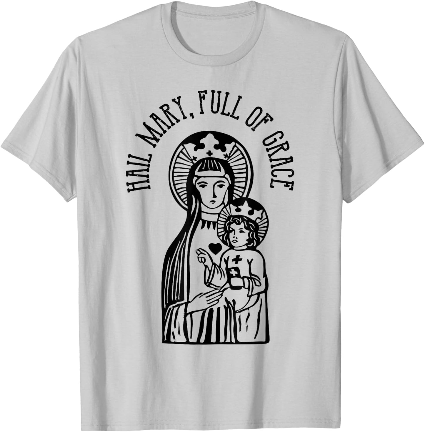 Hail Mary, Full of Grace Virgin Mary Catholic Prayer T-Shirt - T-Shirt | Ash