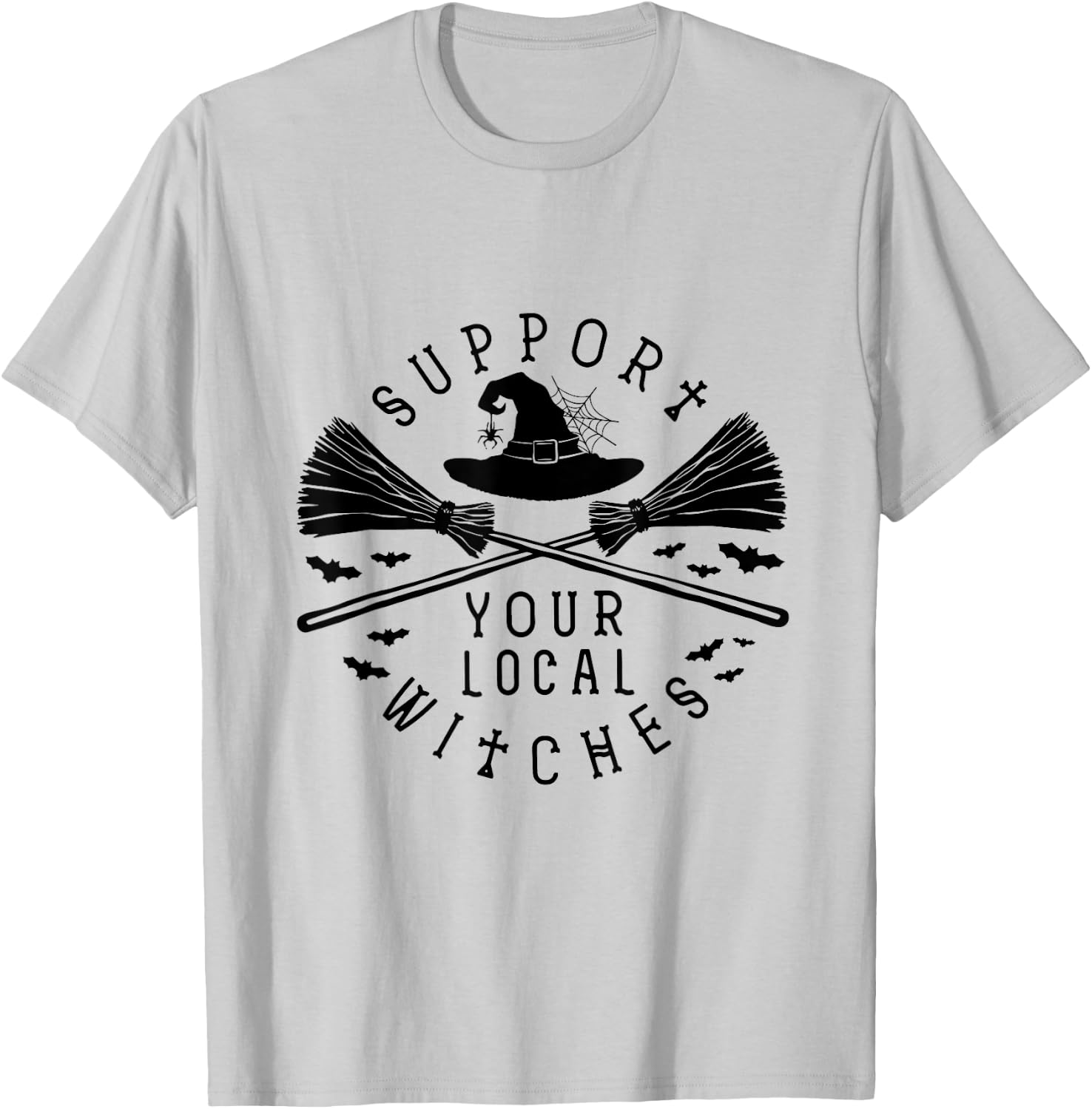 Support Your Local Witches Halloween outfit for Halloween T-Shirt - T-Shirt | Ash