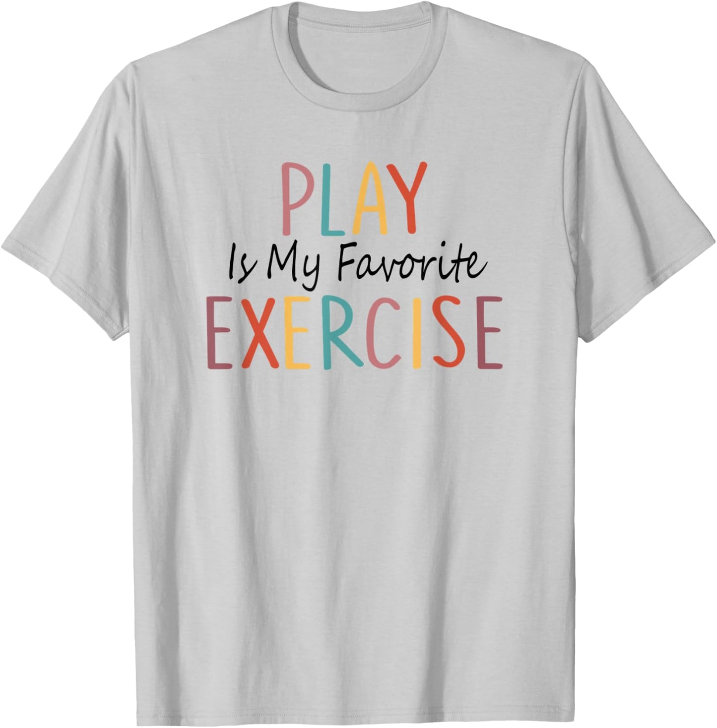 Play Is My Favorite Exercise Physical Therapy Saying T-Shirt - T-Shirt | Ash