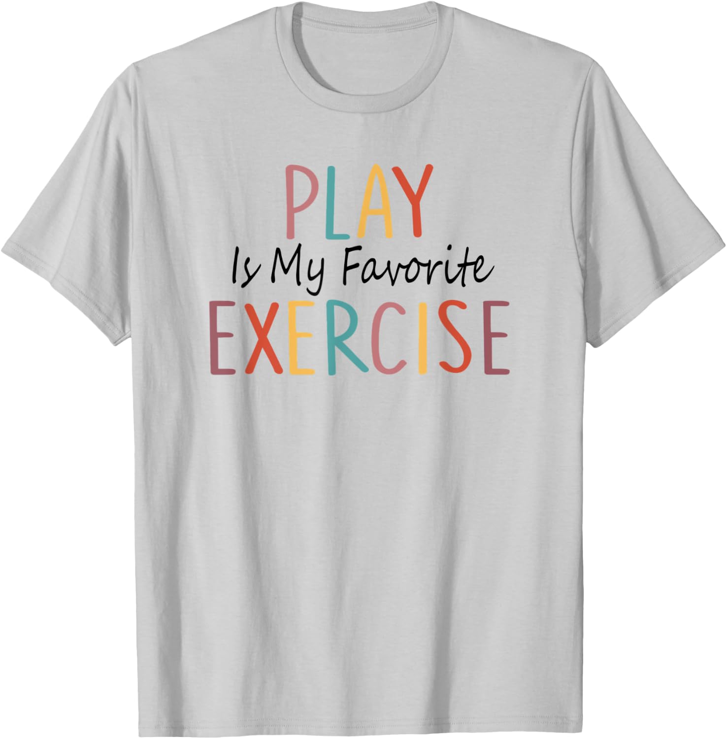 Play Is My Favorite Exercise Physical Therapy Saying T-Shirt - T-Shirt | Ash