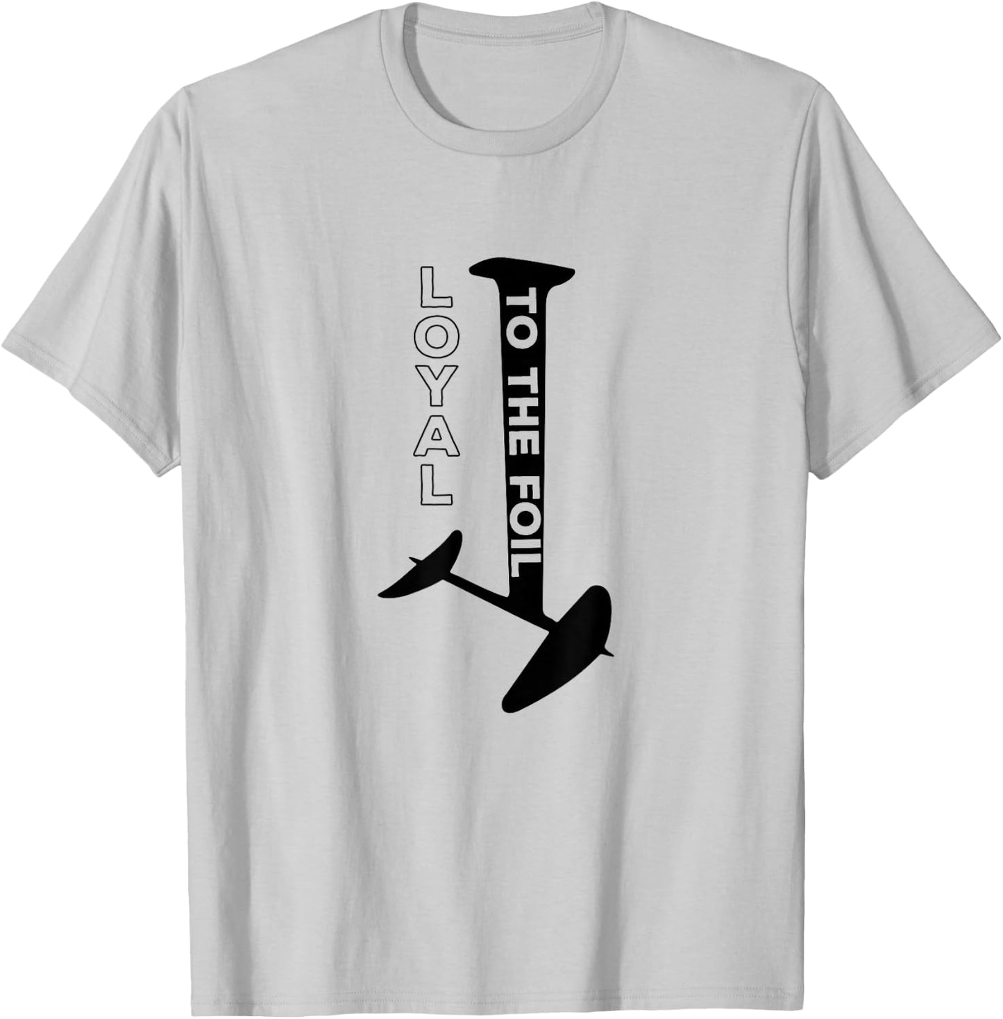 Loyal To The Foil, Funny Foil Board Hydrofoil Surfing T-Shirt - T-Shirt | Ash