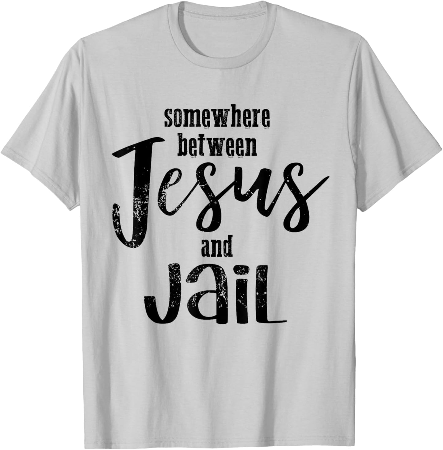 Somewhere Between Jesus And Jail Funny Vintage Christian T-Shirt - T-Shirt | Ash