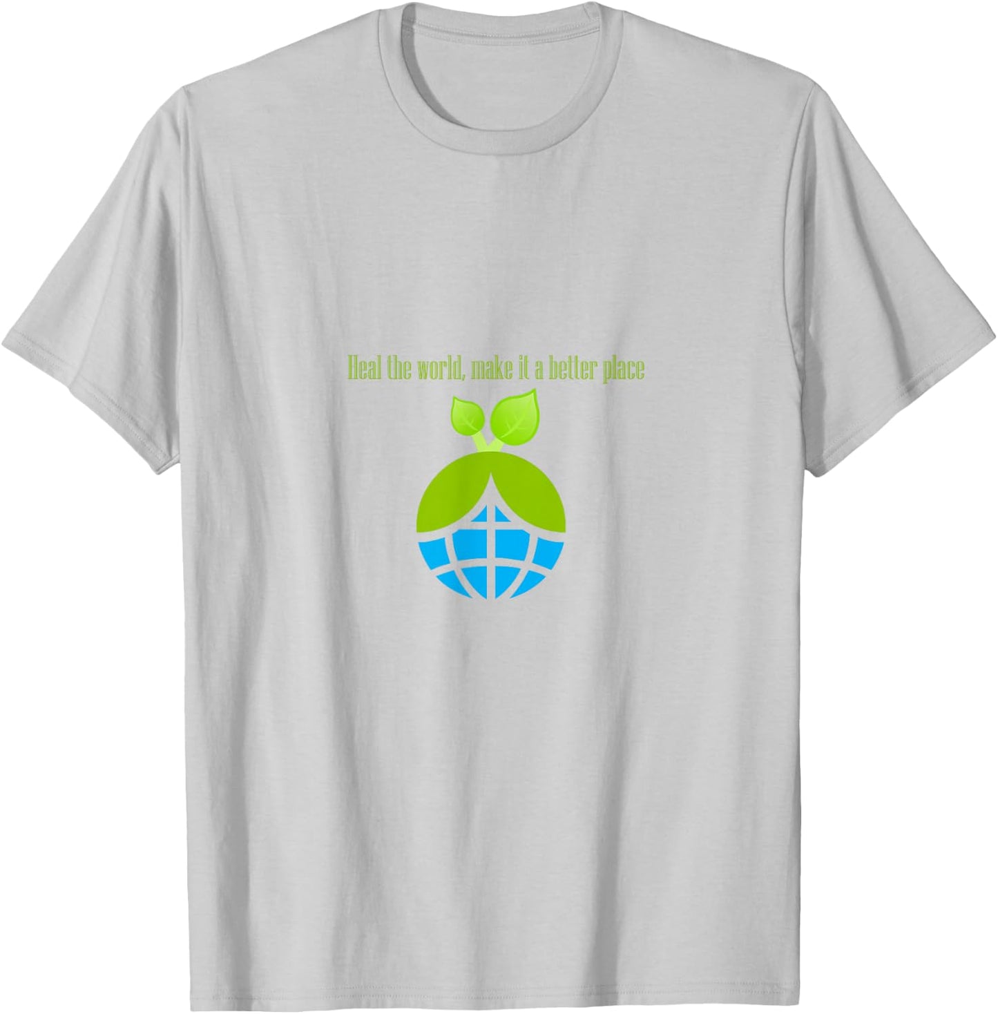 Heal The World, Make it a Better Place T-Shirt - T-Shirt | Ash