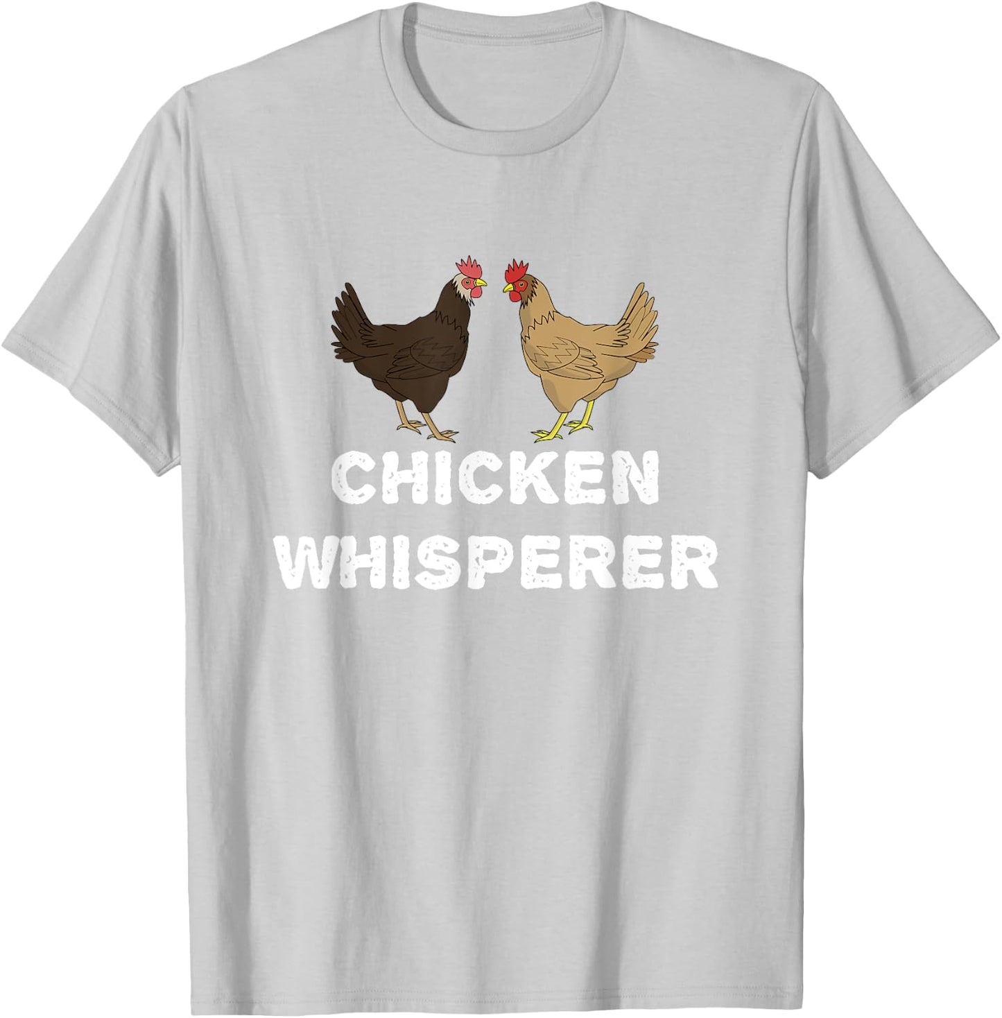 Chicken Whisperer, Funny Pet Chicken Country Gift T-Shirt - T-Shirt | Ash