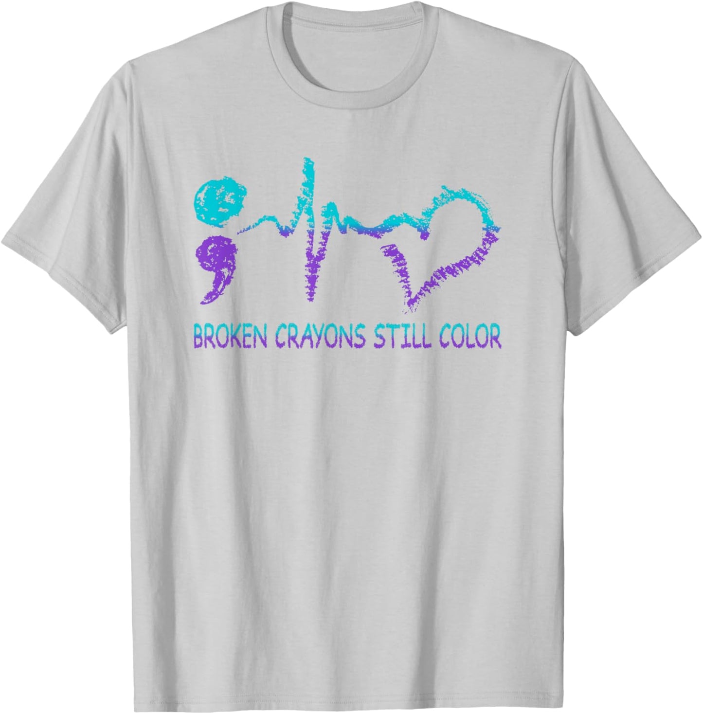 Broken Crayons Still Color Suicide Prevention Mental Health T-Shirt - T-Shirt | Ash