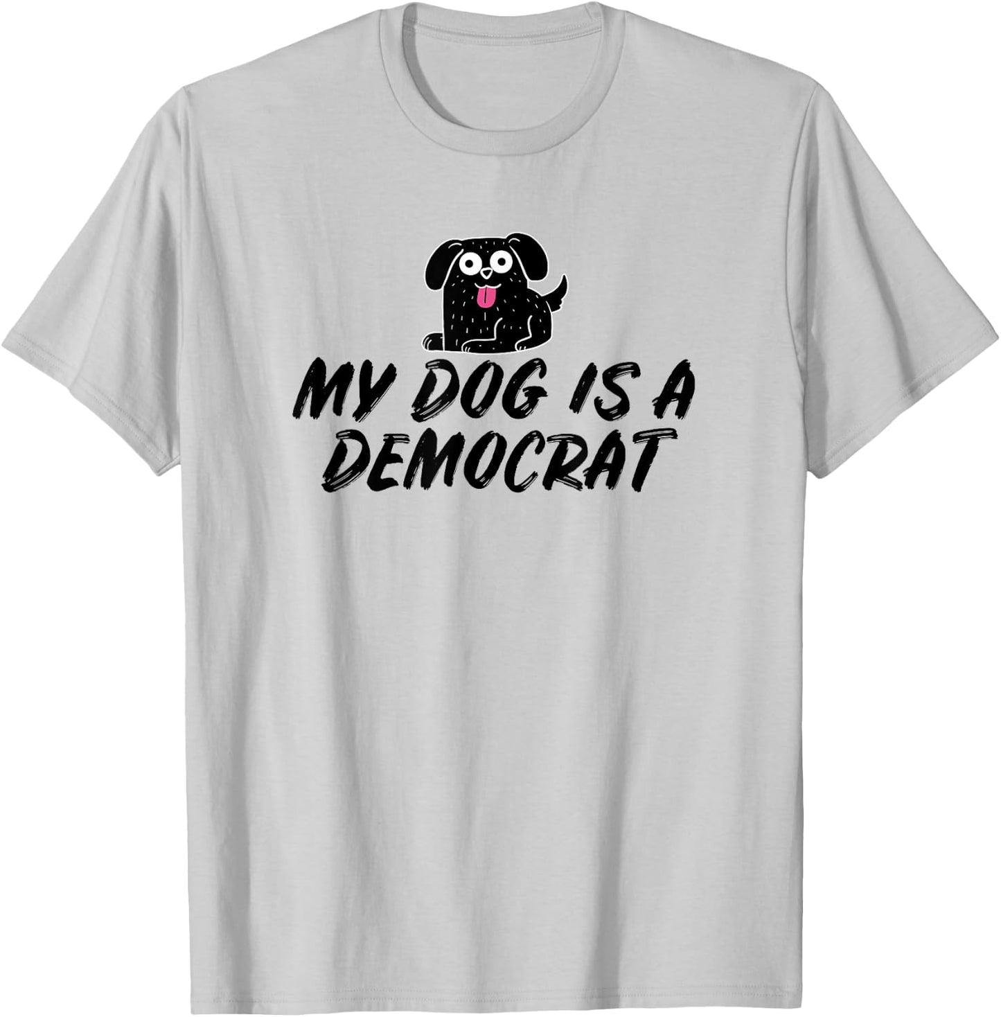 My Dog Is A Democrat T-Shirt - T-Shirt | Ash