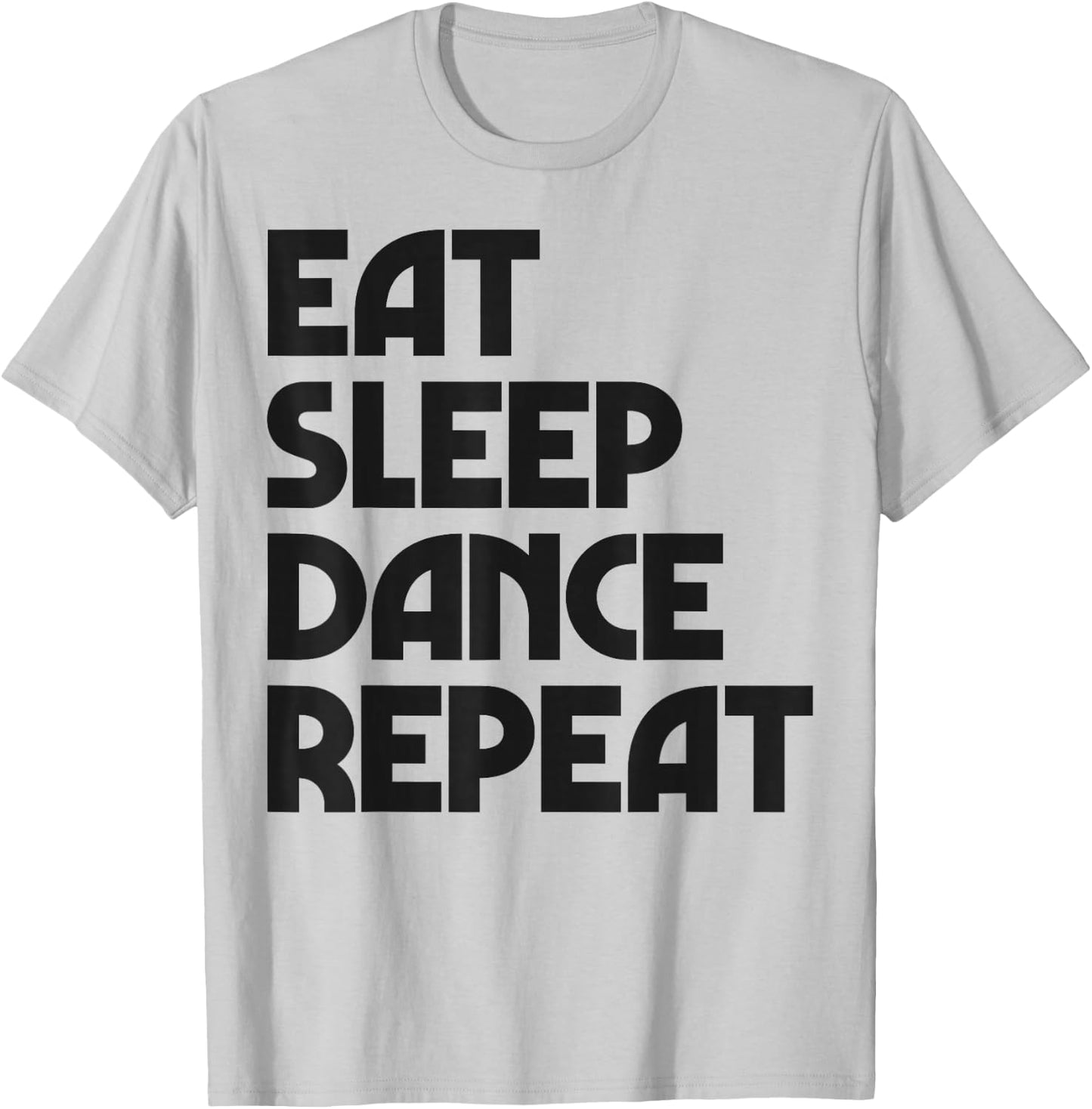 Eat Sleep Dance Repeat Dancing Boys Girls Funny Dancer Women T-Shirt - T-Shirt | Ash