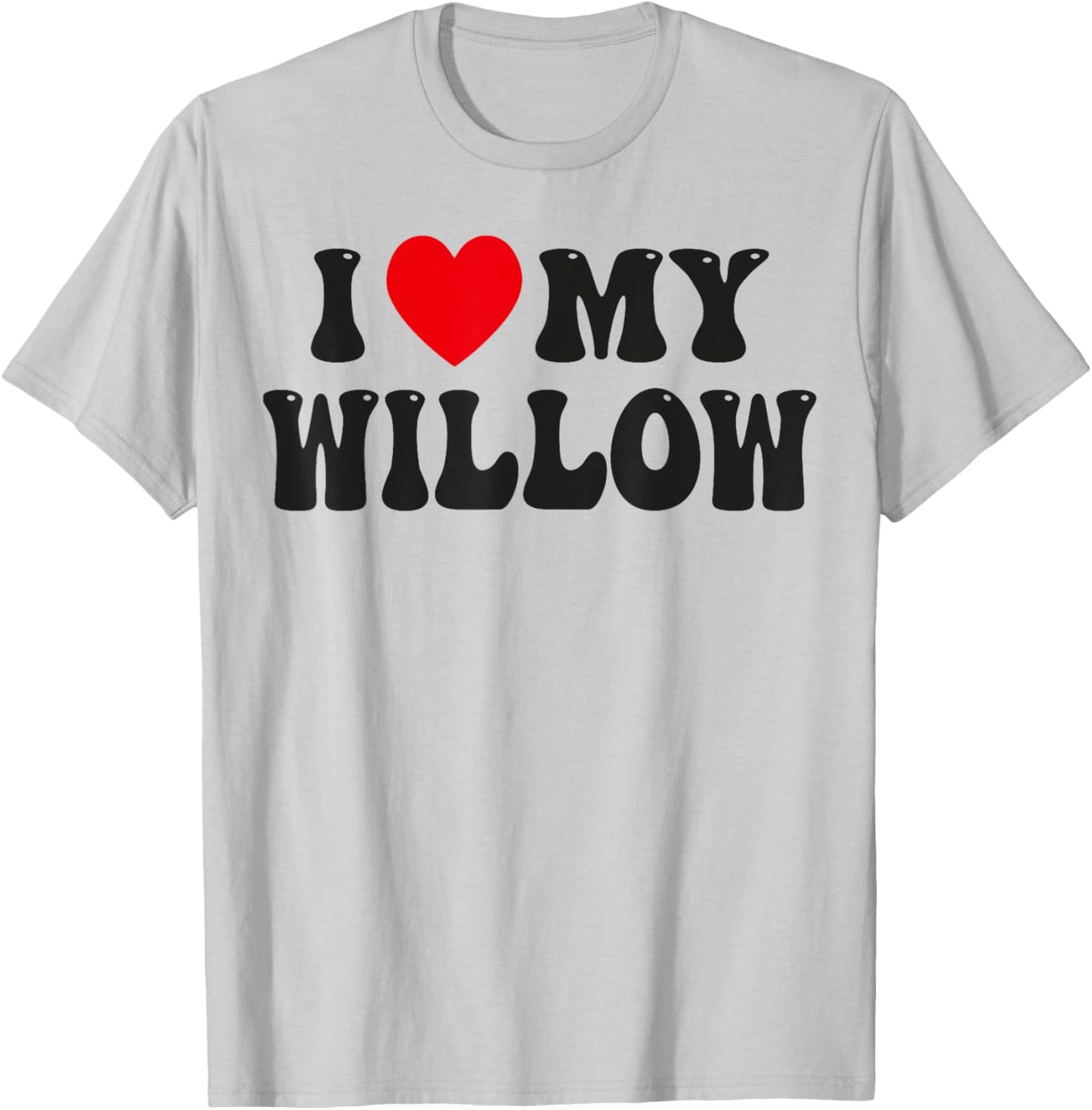 I Love My Willow Funny Valentine Red Heart Love Women Willow T-Shirt - T-Shirt | Ash