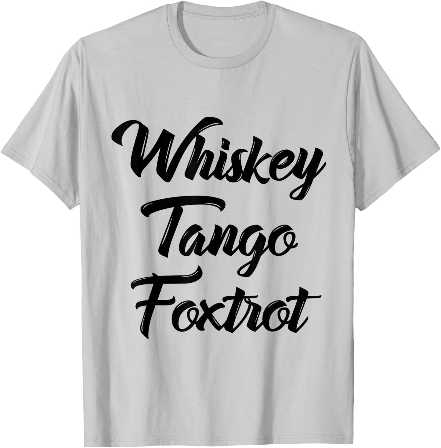 Whiskey Tango Foxtrot WTF Shirt with Black Text T-Shirt - T-Shirt | Ash