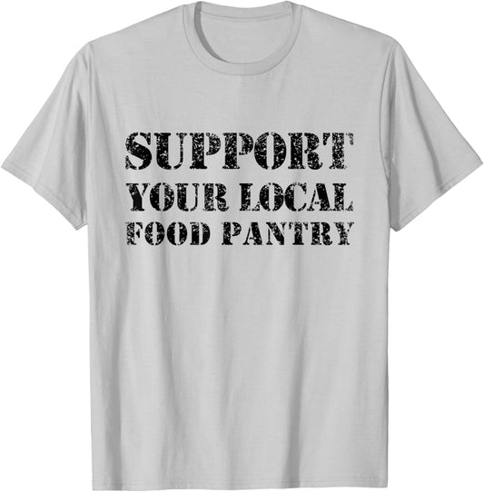 Support Your Local Food Pantry Supporting Supporter T-Shirt - T-Shirt | Ash