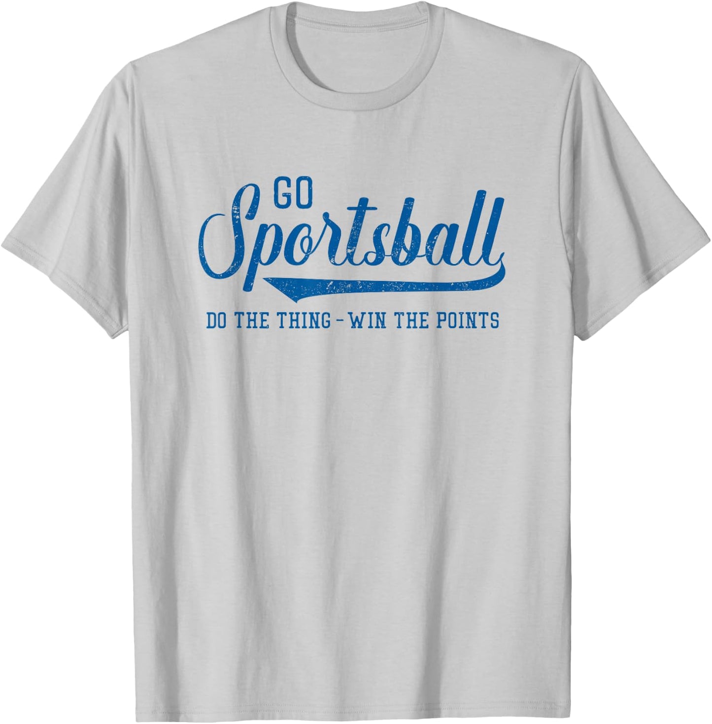 Go Sportsball! Do the Thing Win The Points - Funny Sports T-Shirt - T-Shirt | Ash
