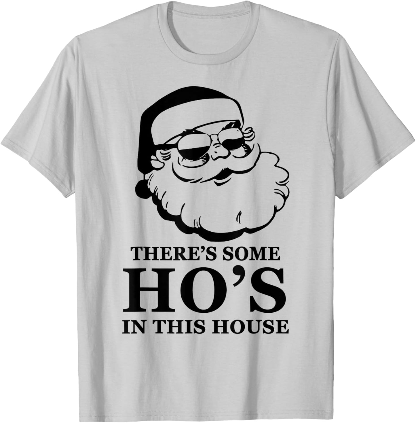 There's Some Ho's In This House Santa Wear Sunglasses T-Shirt - T-Shirt | Ash