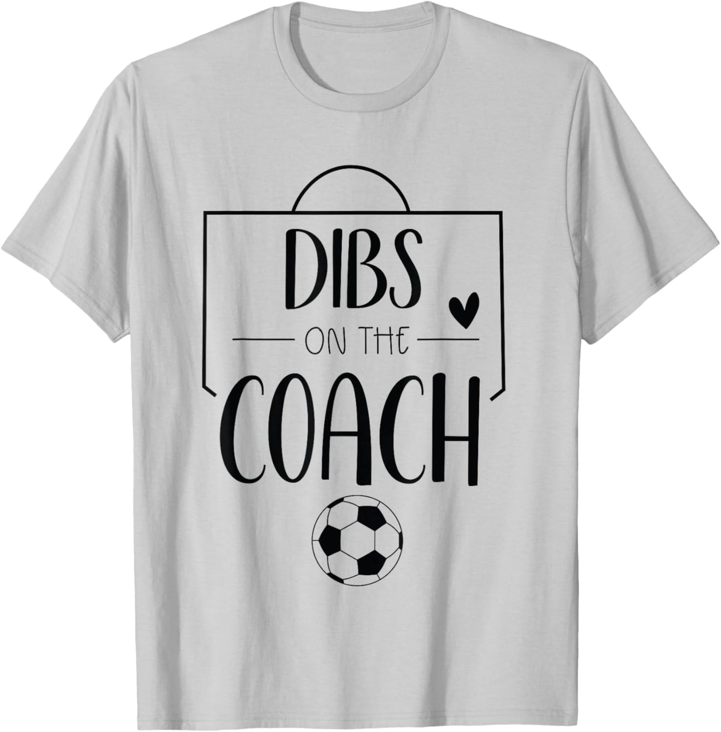 Funny Dibs On The Coach Soccer Ball Wife Women Coaching T-Shirt - T-Shirt | Ash