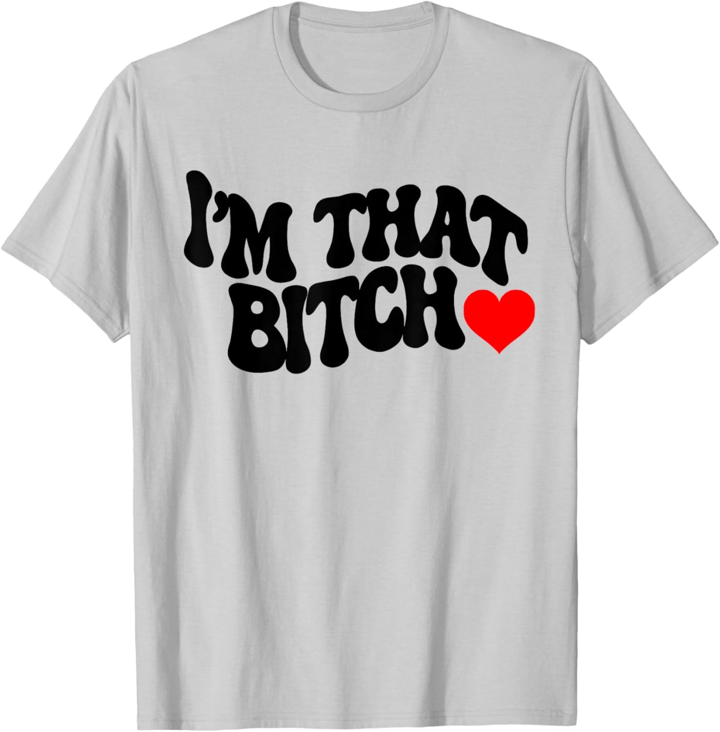 I'm that bitch T-Shirt - T-Shirt | Ash