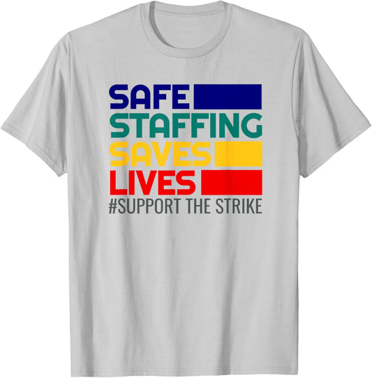 Nursing Safe Staffing Saves Lives Support Nurse Strike T-Shirt - T-Shirt | Ash