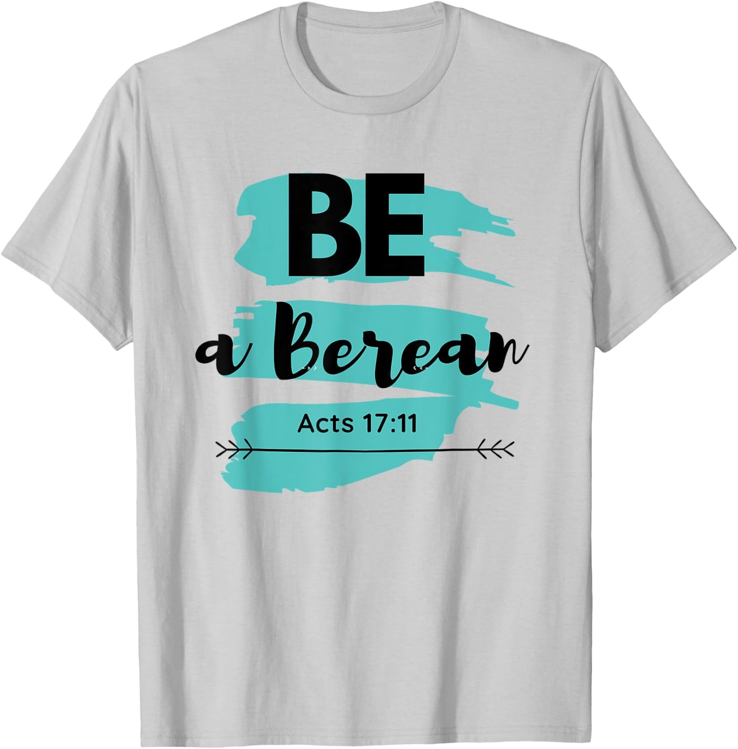 Be a Berean Acts 17:11 T-Shirt - T-Shirt | Ash