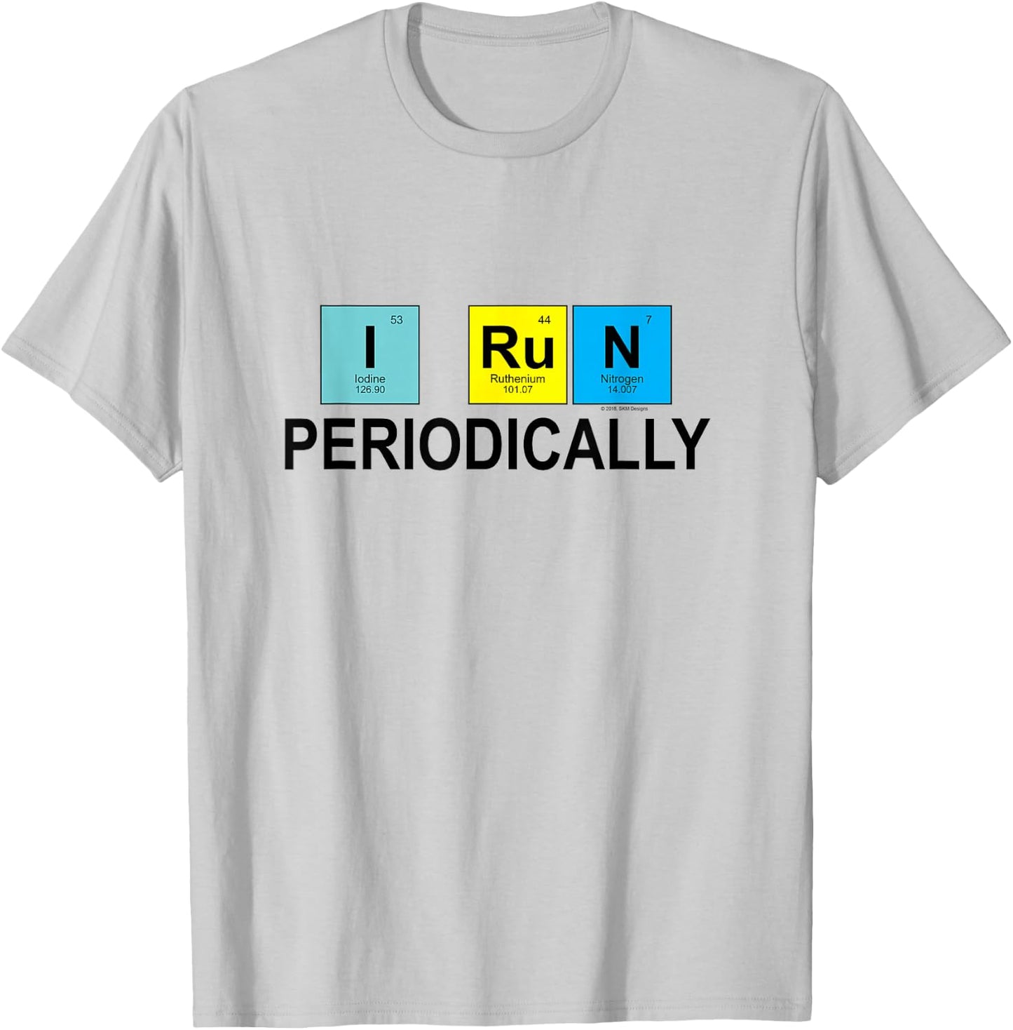 I Run Periodically for Runners Who Love Chemistry T-Shirt - T-Shirt | Ash
