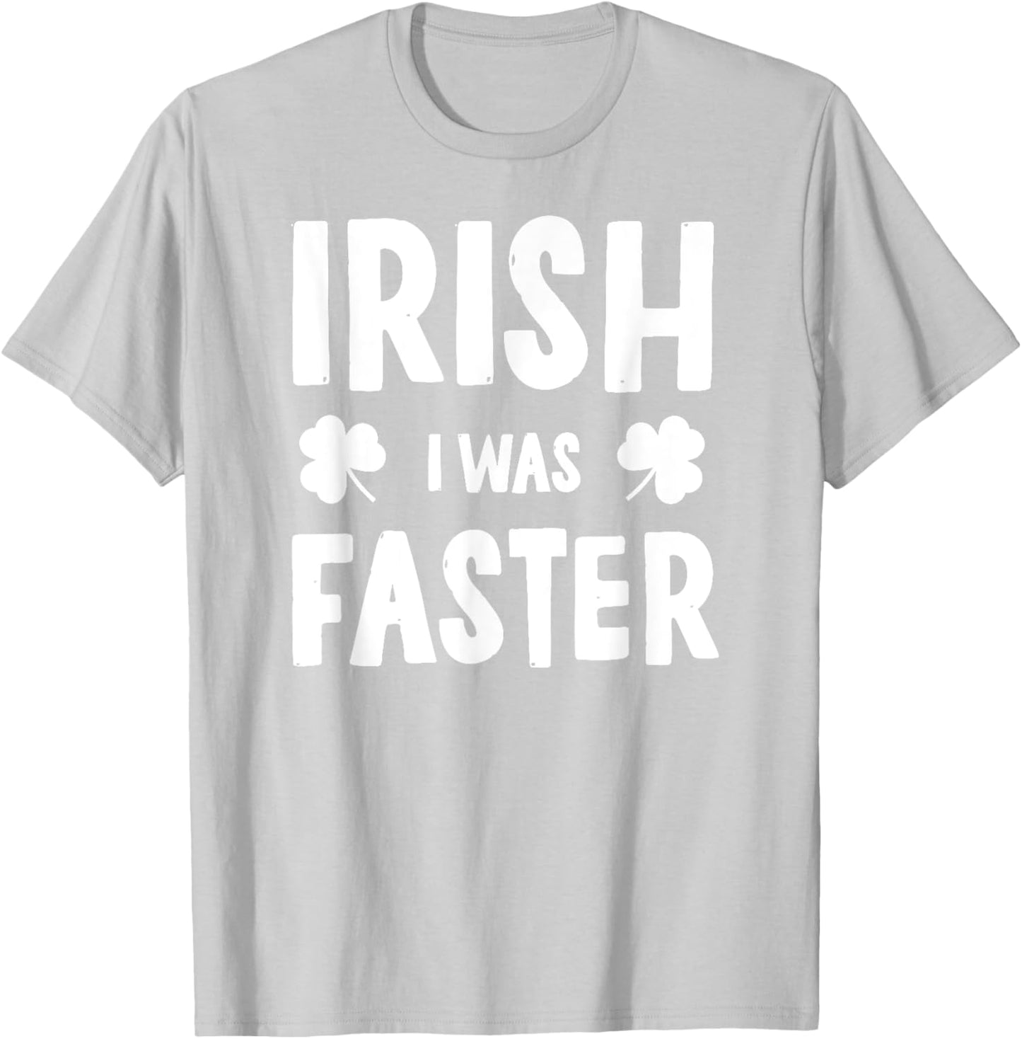 Irish I Was Faster St Patricks Day Funny Running T-Shirt - T-Shirt | Ash
